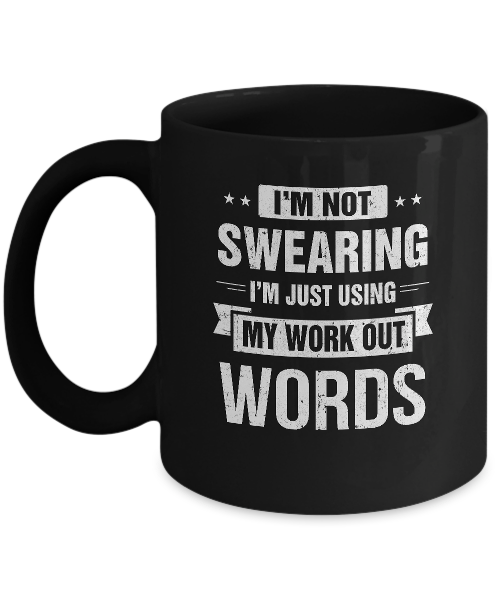 I'm Not Swearing I'm Just Using My Workout Words Mug-Coffee Mug-11oz Mug-Black