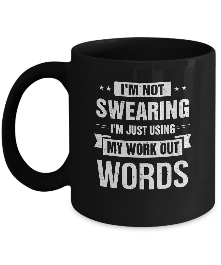 I'm Not Swearing I'm Just Using My Workout Words Mug-Coffee Mug-11oz Mug-Black