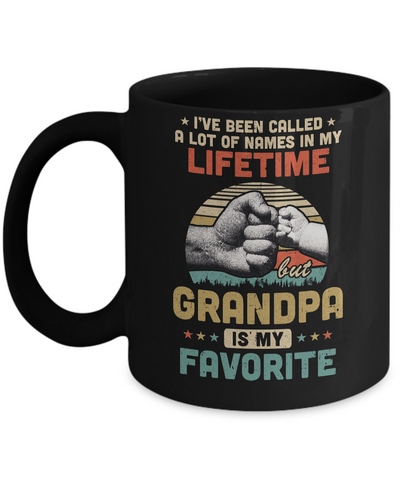 I've Been Called A Lot Of Names Grandpa Is My Favorite Gift Mug-Coffee Mug-11oz Mug-Black