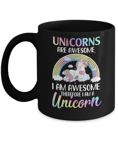 Unicorns Are Awesome I Am Awesome Therefore I Am A Unicorn Mug-Coffee Mug-11oz Mug-Black