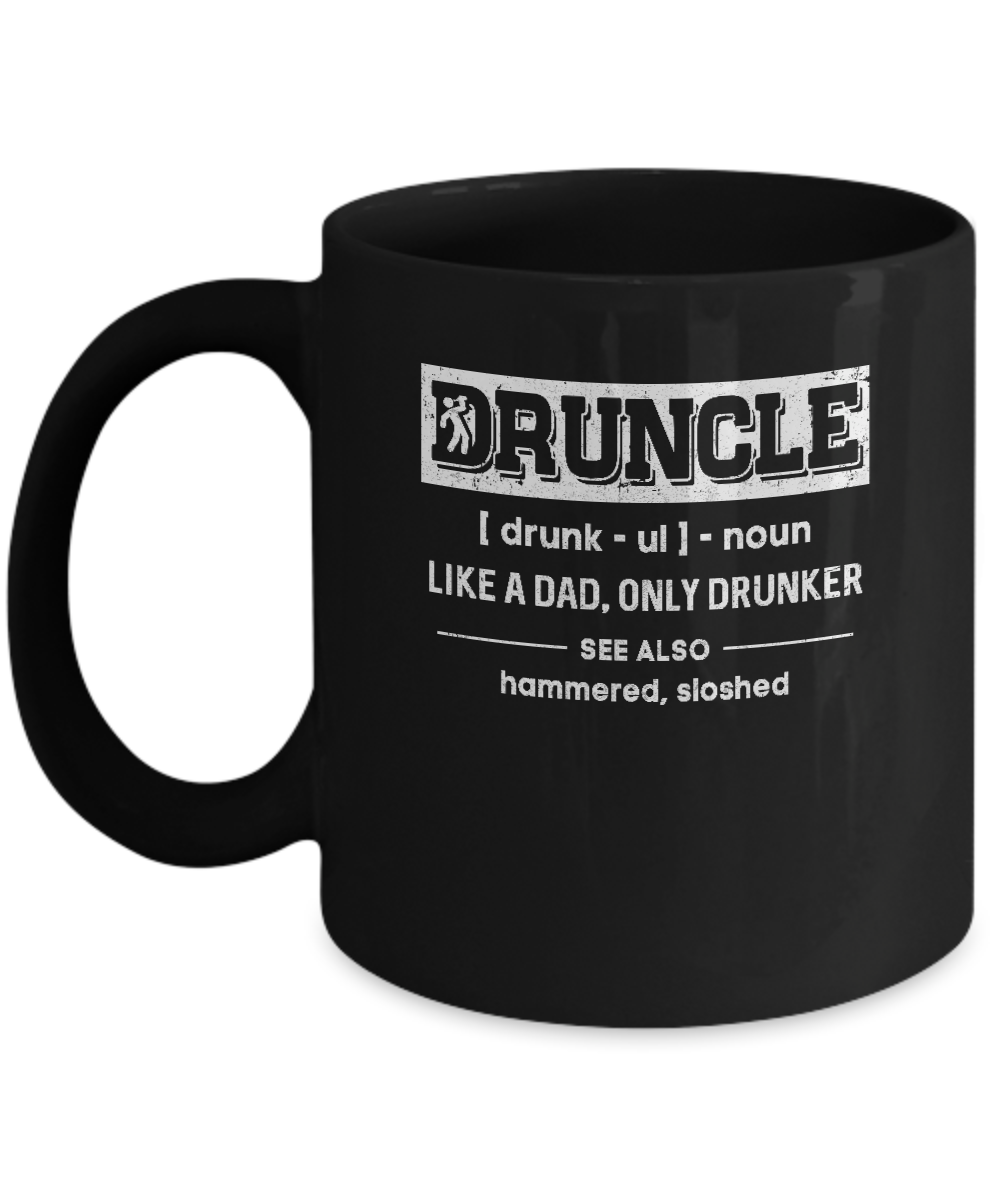 Funny Druncle Noun Definition Drunk Drunker Uncle Mug