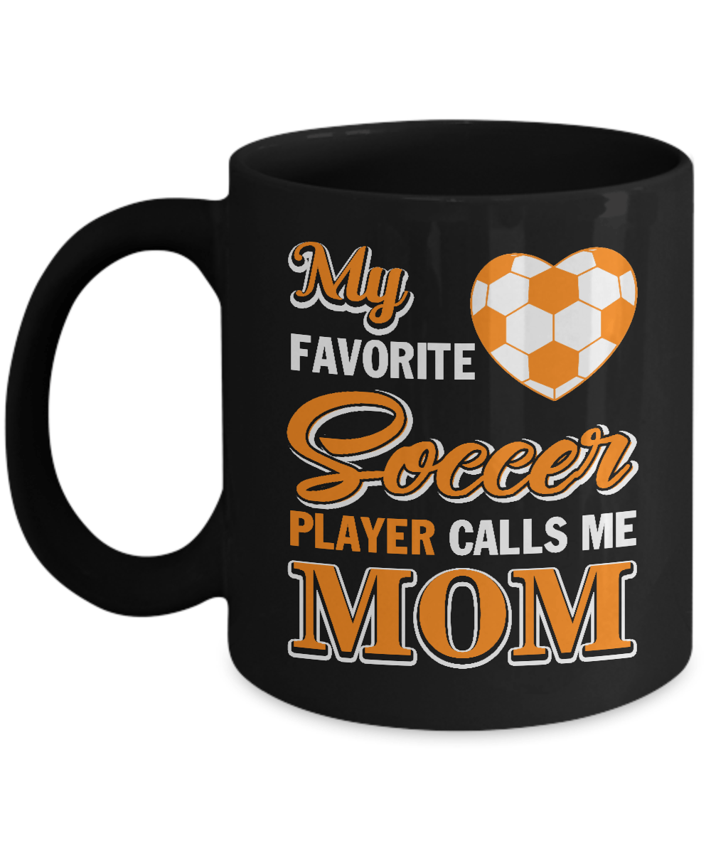 My Favorite Soccer Player Calls Me Mom Mug-Coffee Mug-11oz Mug-Black