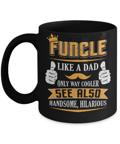 Funcle Funny Uncle Definition King Like A Dad Mug-Coffee Mug-11oz Mug-Black