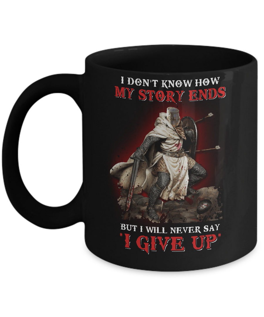 How My Story Ends But It Will Never Say I Gave Up Knight Mug-Coffee Mug-11oz Mug-Black