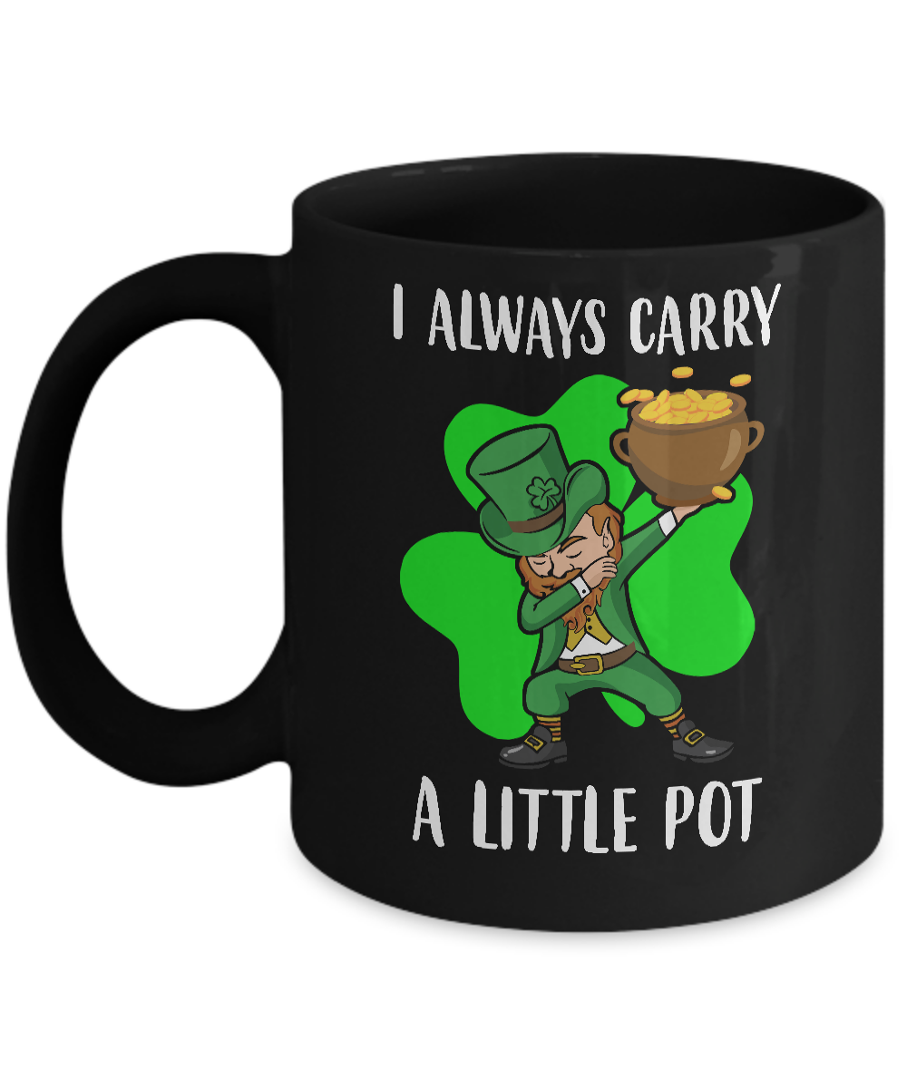 Dab I Always Carry A Little Pot Funny St Patricks Day Mug