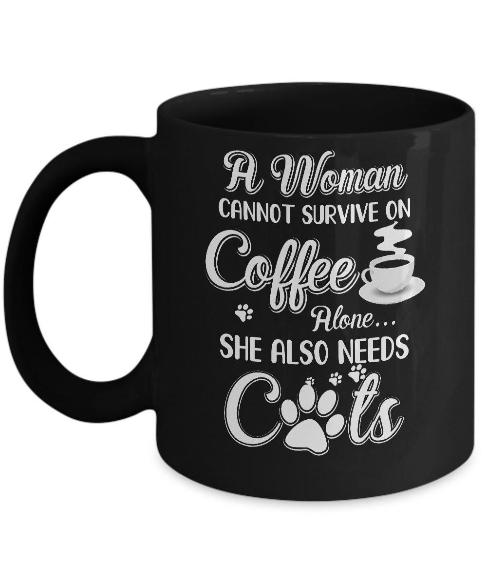 A Woman Cannot Survive On Coffee Alone She Also Needs Cats Mug-Coffee Mug-11oz Mug-Black