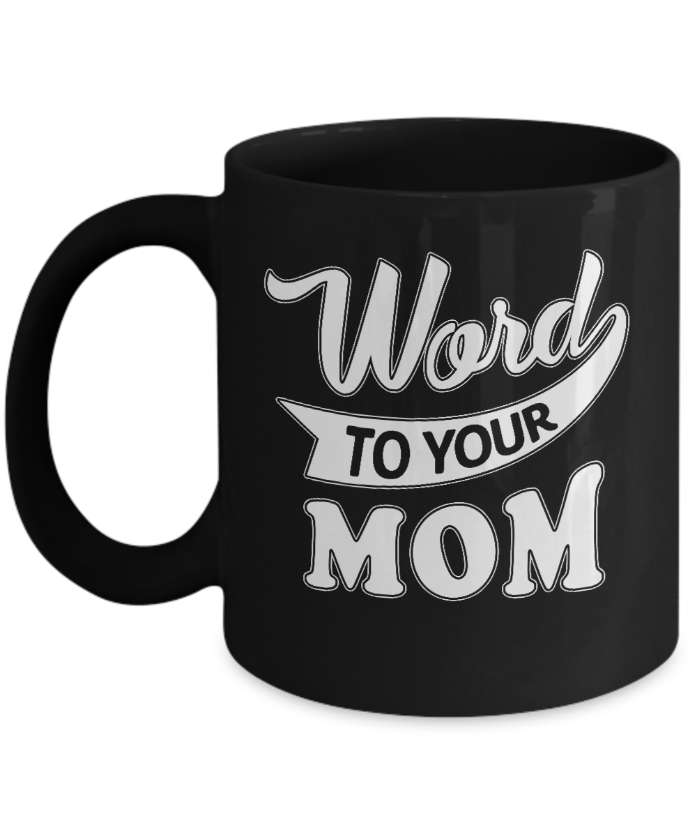 Word To Your Mother For Kids Mug-Coffee Mug-11oz Mug-Black