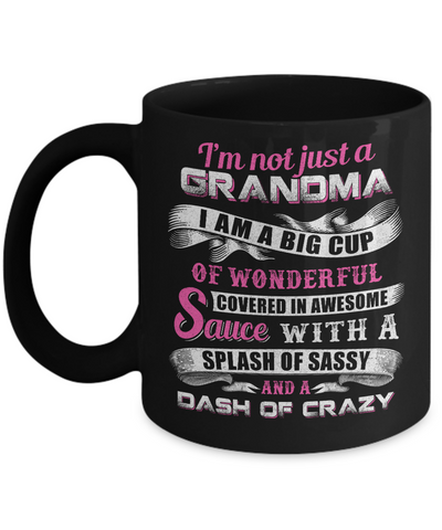 I'm Not Just A Grandma I'm A Big Cup Of Wonderful Mug-Coffee Mug-11oz Mug-Black