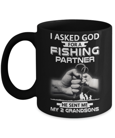 I Asked God For A Fishing Partner He Sent Me My Two Grandsons Mug-Coffee Mug-11oz Mug-Black