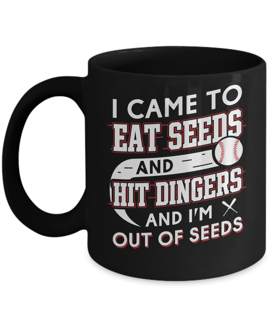 I Came To Eat Seeds And Hit Dingers & I'm Out Of Seed Mug-Coffee Mug-11oz Mug-Black