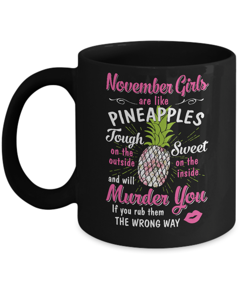 November Girls Are Like Pineapples Sweet Birthday Gift Mug-Coffee Mug-11oz Mug-Black