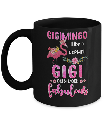 Gigimingo Like A Normal Gigi Only More Fabulous Mom Mug-Coffee Mug-11oz Mug-Black