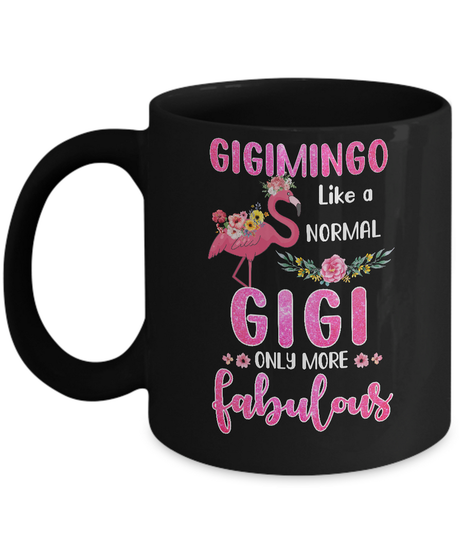 Gigimingo Like A Normal Gigi Only More Fabulous Mom Mug-Coffee Mug-11oz Mug-Black