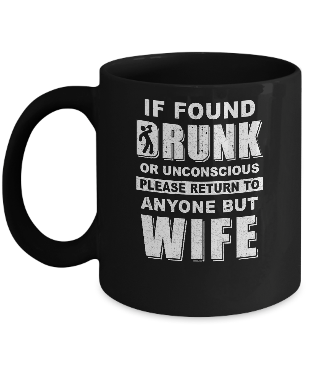 If Found Drunk Return To Anyone But Wife Husband Beer Mug