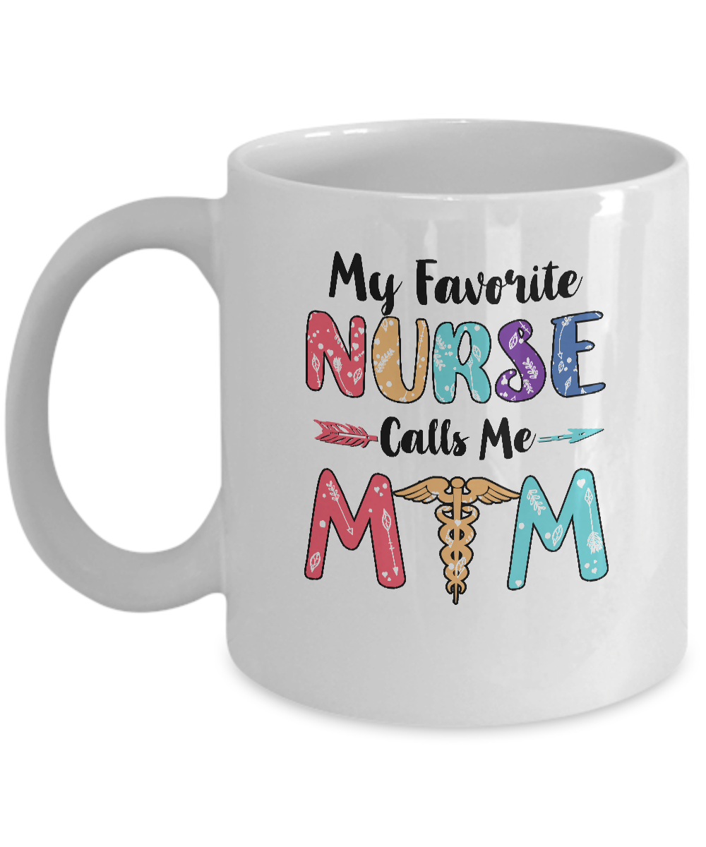 My Favorite Nurse Calls Me Mom Mothers Day Gift Mug-Coffee Mug-11oz Mug-White