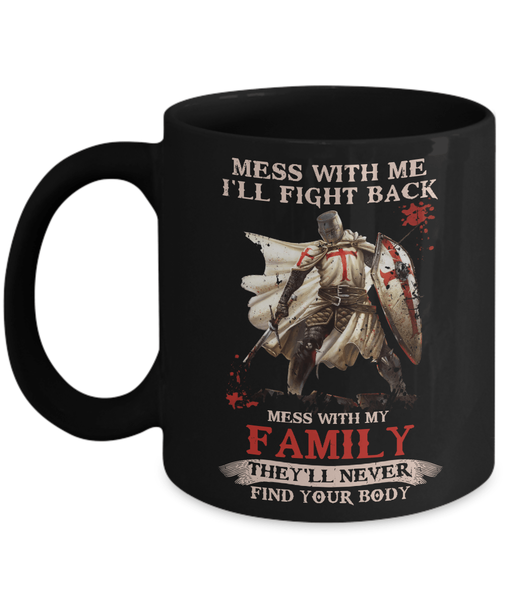 Knight Templar Mess With Me I'll Fight Back Mess With My Family Mug