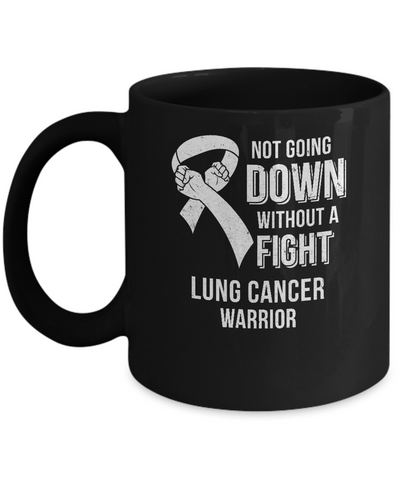 Not Going Down Without A Fight Lung Cancer Awareness Warrior Mug-Coffee Mug-11oz Mug-Black
