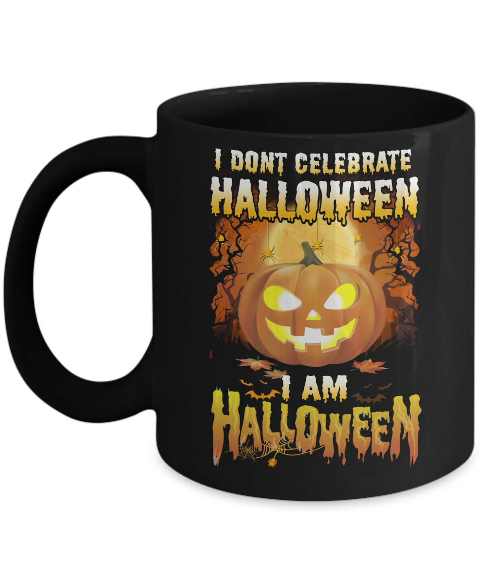 I Don't Celebrate Halloween I Am Halloween Costume Mug