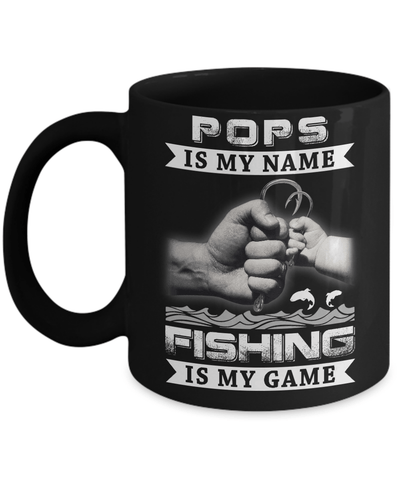 Pops Is My Name Fishing Is My Game Mug-Coffee Mug-11oz Mug-Black