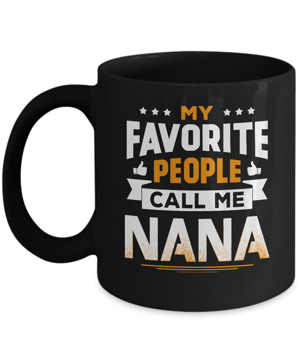 My Favorite People Call Me Nana Mug-Coffee Mug-11oz Mug-Black