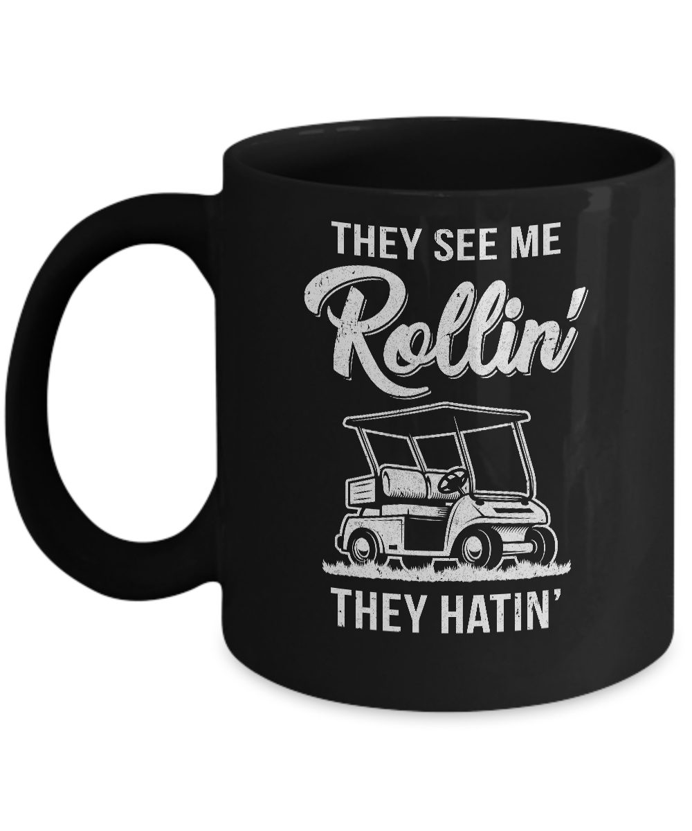 They See Me Rollin They Hatin Funny Golfers Mug