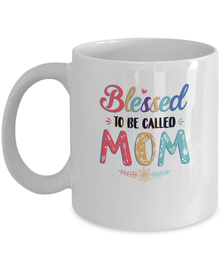 Blessed To Be Called Mom Mothers Day Gift Mug-Coffee Mug-11oz Mug-White