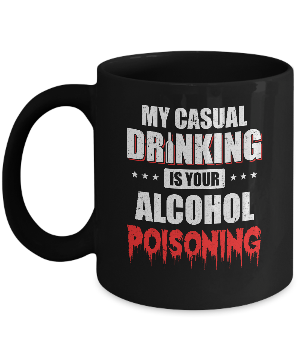 My Casual Drinking Is Your Alcohol Poisoning Funny Beer Mug-Coffee Mug-11oz Mug-Black