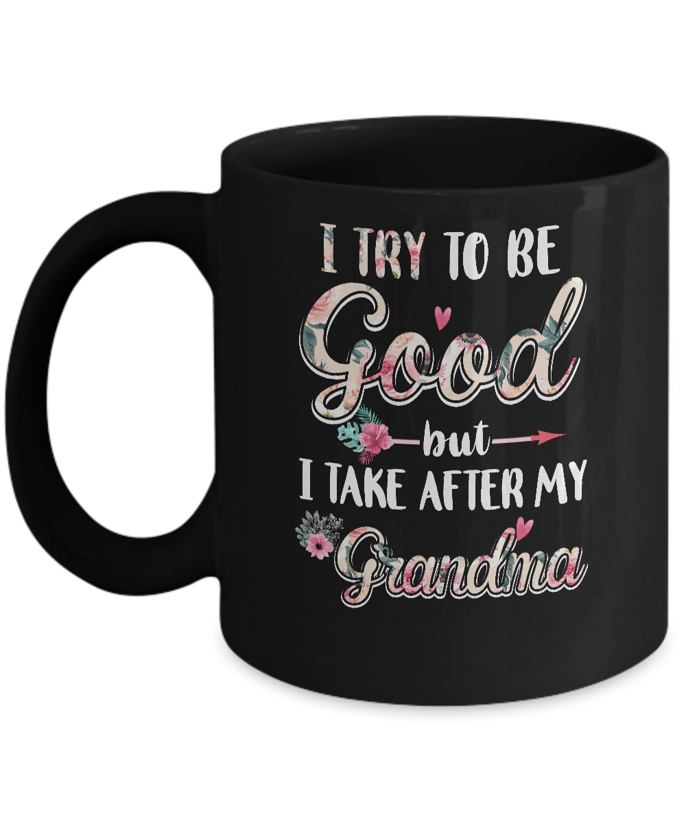 Toddler Kids I Try To Be Good But I Take After My Grandma Mug