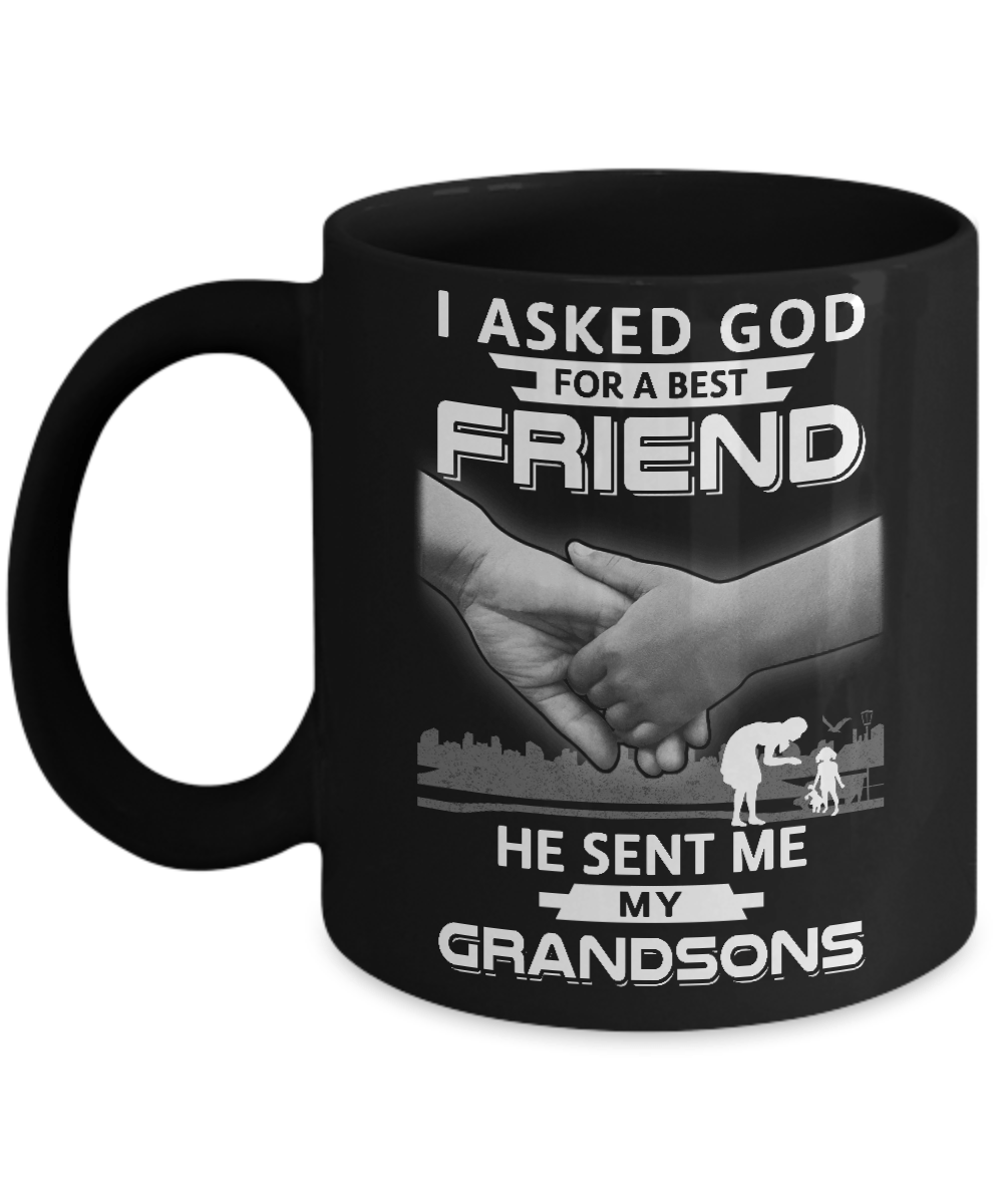 I Asked God For A Best Friend He Sent Me My Grandsons Mug