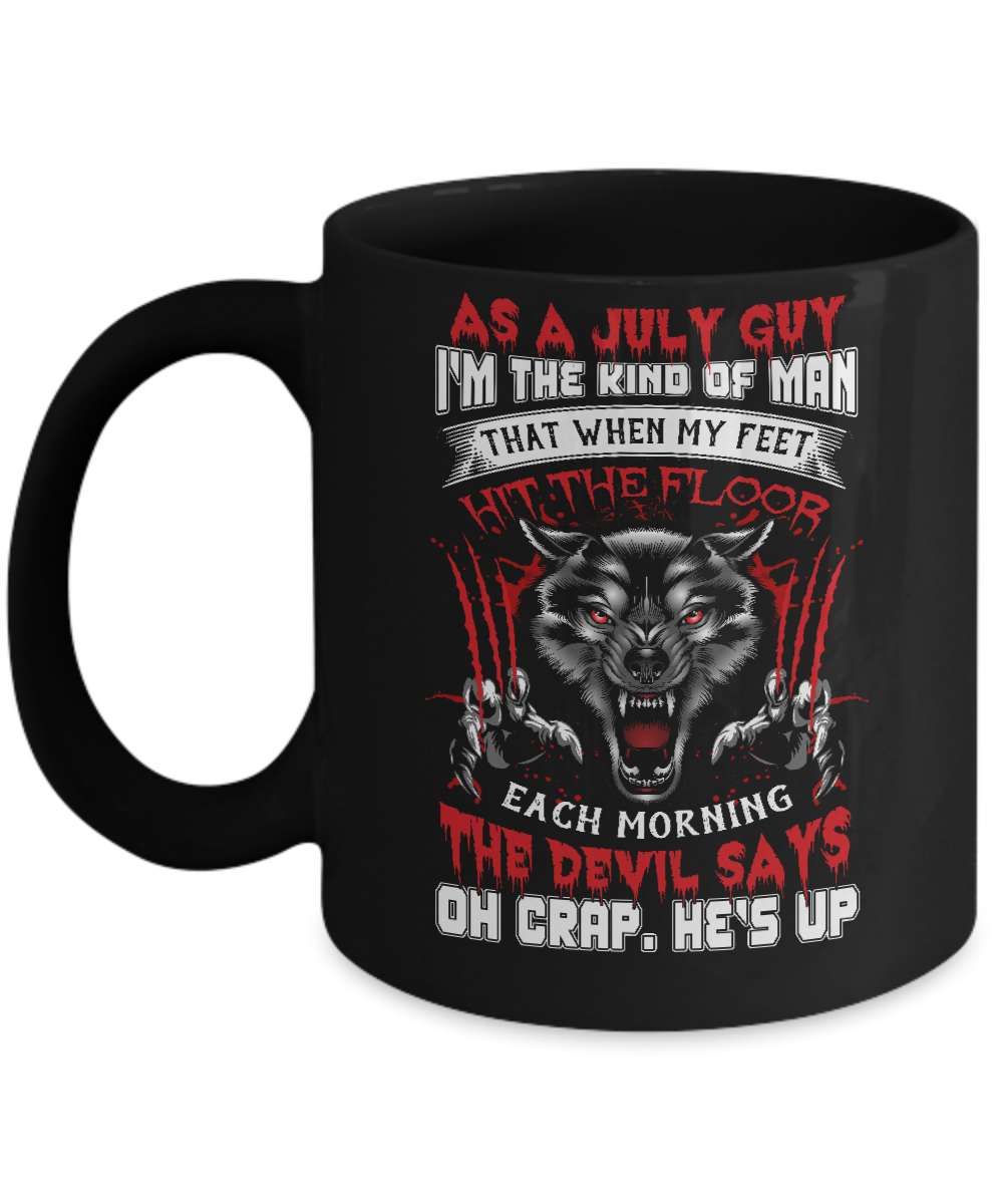 As A July Guy I Am The Kind Of Man Mug