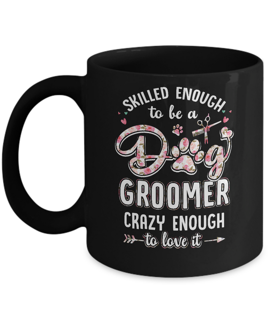 Skilled Enought To Be A Dog Groomer For Women Mug-Coffee Mug-11oz Mug-Black