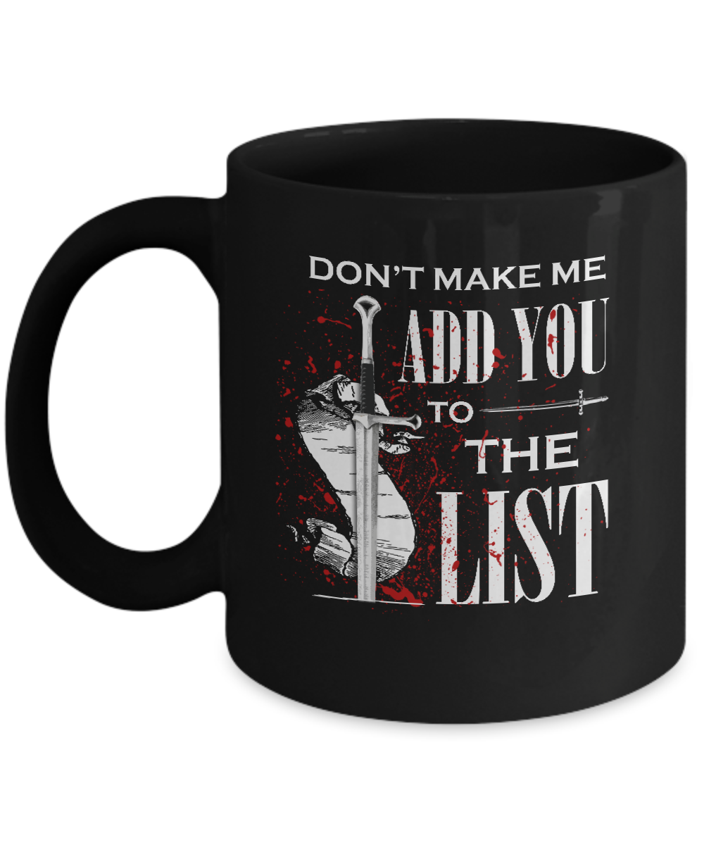 Don't Make Me Add You To The List Mug