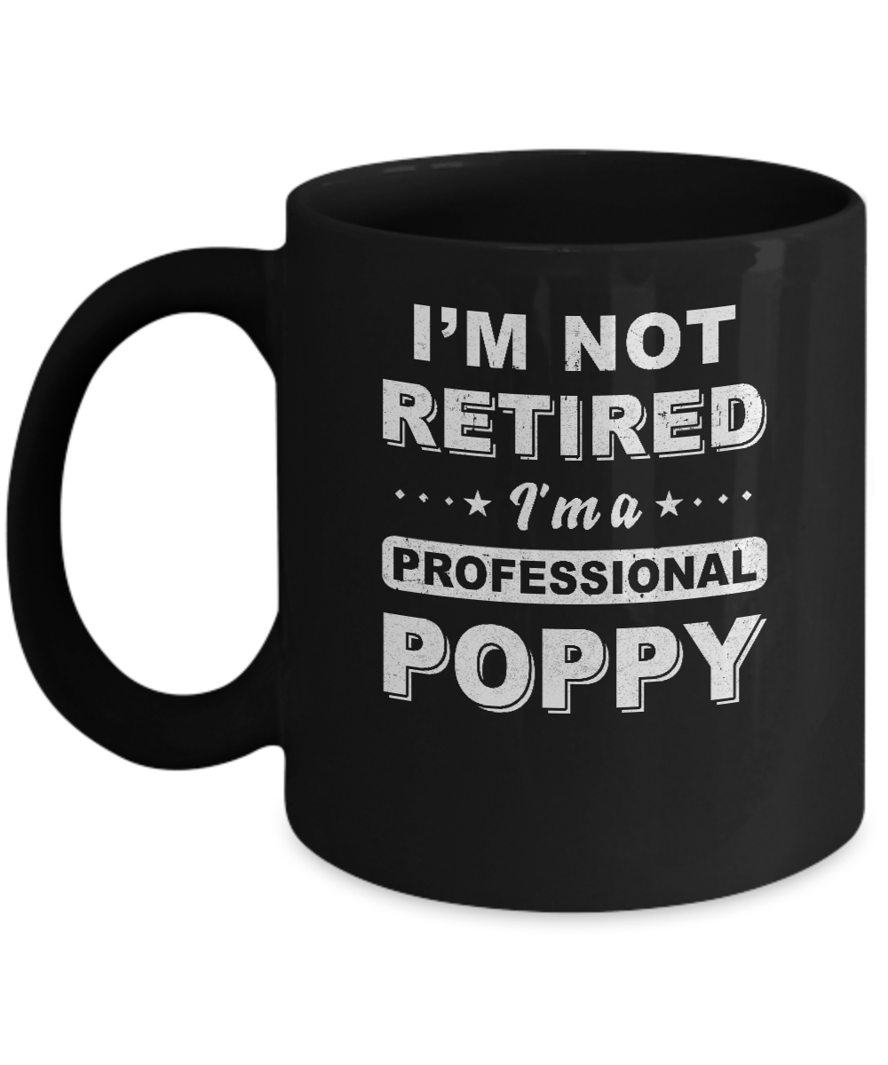I'm Not Retired A Professional Poppy Father Day Gift Mug
