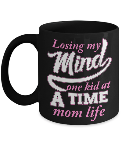 Losing My Mind One Kid At A Time Mom Life Mug-Coffee Mug-11oz Mug-Black