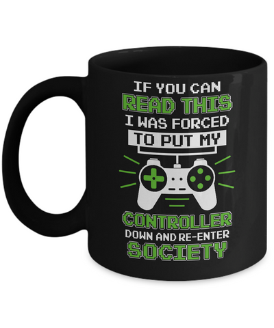 If You Can Read This I Was Forced To Put Down My Controller Mug-Coffee Mug-11oz Mug-Black