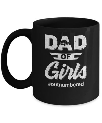 Dad Of Girls Outnumbered Fathers Day Gifts Mug-Coffee Mug-11oz Mug-Black