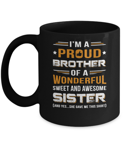 Gift Brother From Sister I'm A Proud Brother Of Awesome Sister Mug-Coffee Mug-11oz Mug-Black