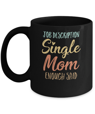 Funny Job Description Single Mom Enough Said Mug-Coffee Mug-11oz Mug-Black