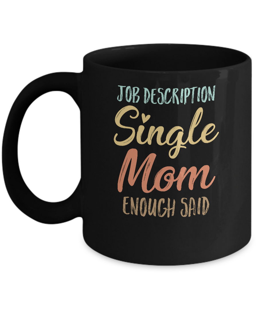 Funny Job Description Single Mom Enough Said Mug-Coffee Mug-11oz Mug-Black