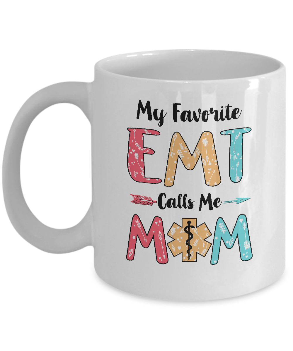 My Favorite EMT Calls Me Mom Mothers Day Gift Mug-Coffee Mug-11oz Mug-White