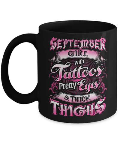 September Girl With Tattoos Pretty Eyes Thick Thighs Mug-Coffee Mug-11oz Mug-Black