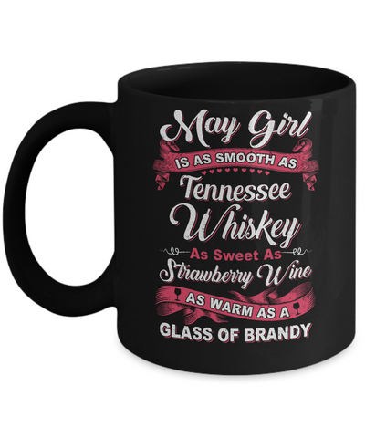 May Girl Is As Smooth As Tennessee Whiskey Birthday Mug-Coffee Mug-11oz Mug-Black