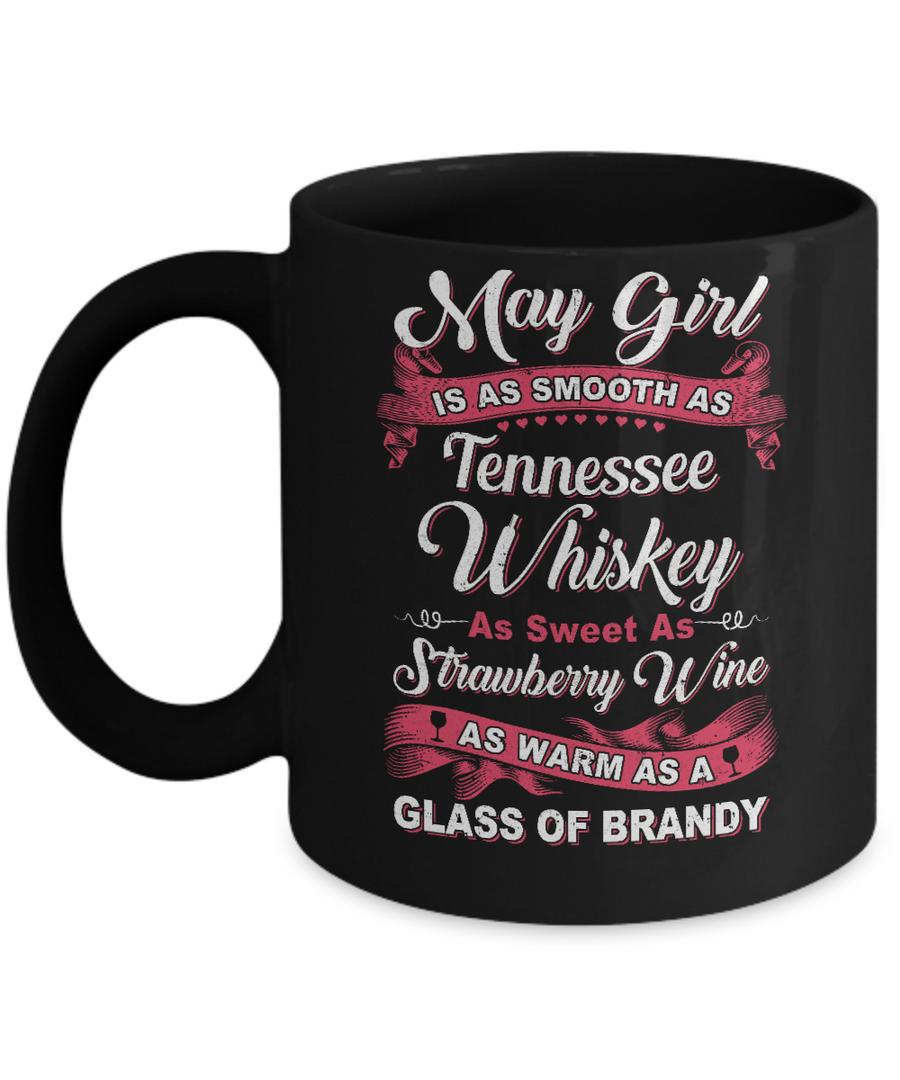 May Girl Is As Smooth As Tennessee Whiskey Birthday Mug-Coffee Mug-11oz Mug-Black