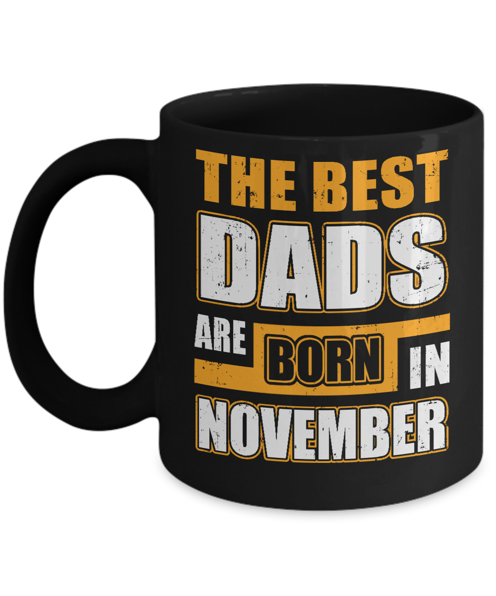 The Best Dads Are Born In November Mug-Coffee Mug-11oz Mug-Black