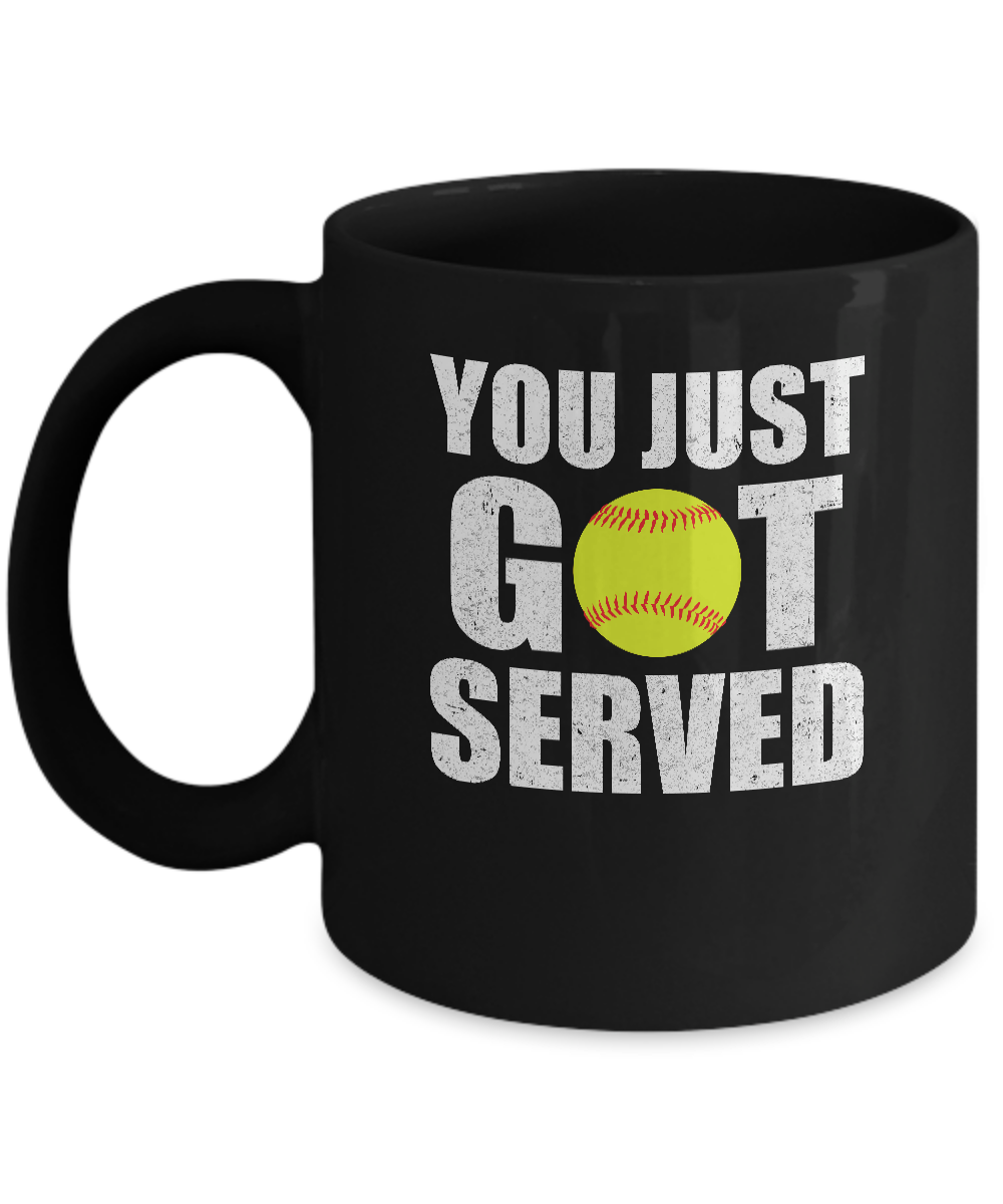 You Just Got Served Gifts For Softball Lovers Mug