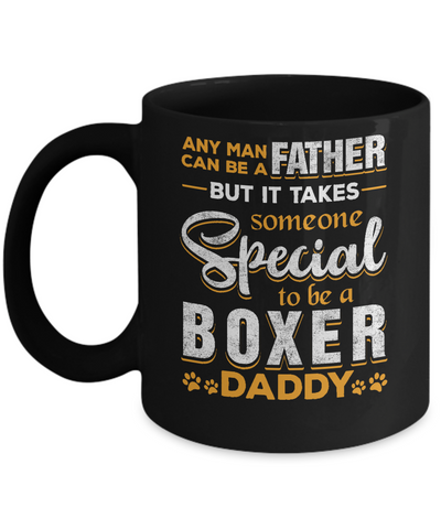 It Takes Someone To Be A Boxer Daddy Mug-Coffee Mug-11oz Mug-Black