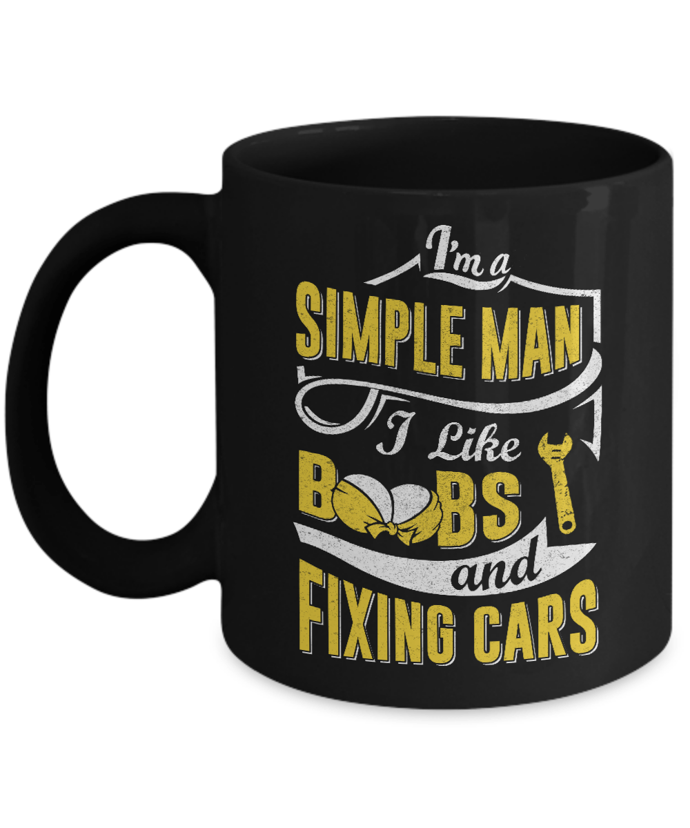 I'm A Simple Man I Like Boobs And Fixing Cars Mug