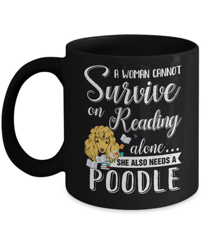 A Woman Cannot Survive On Reading Alone Poodle Mug-Coffee Mug-11oz Mug-Black