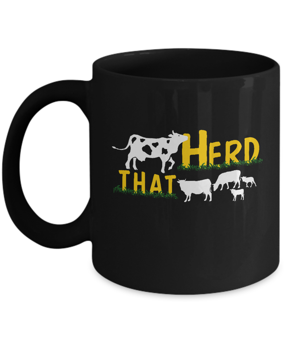 Herd That Cows Cattle Farmer Mug-Coffee Mug-11oz Mug-Black