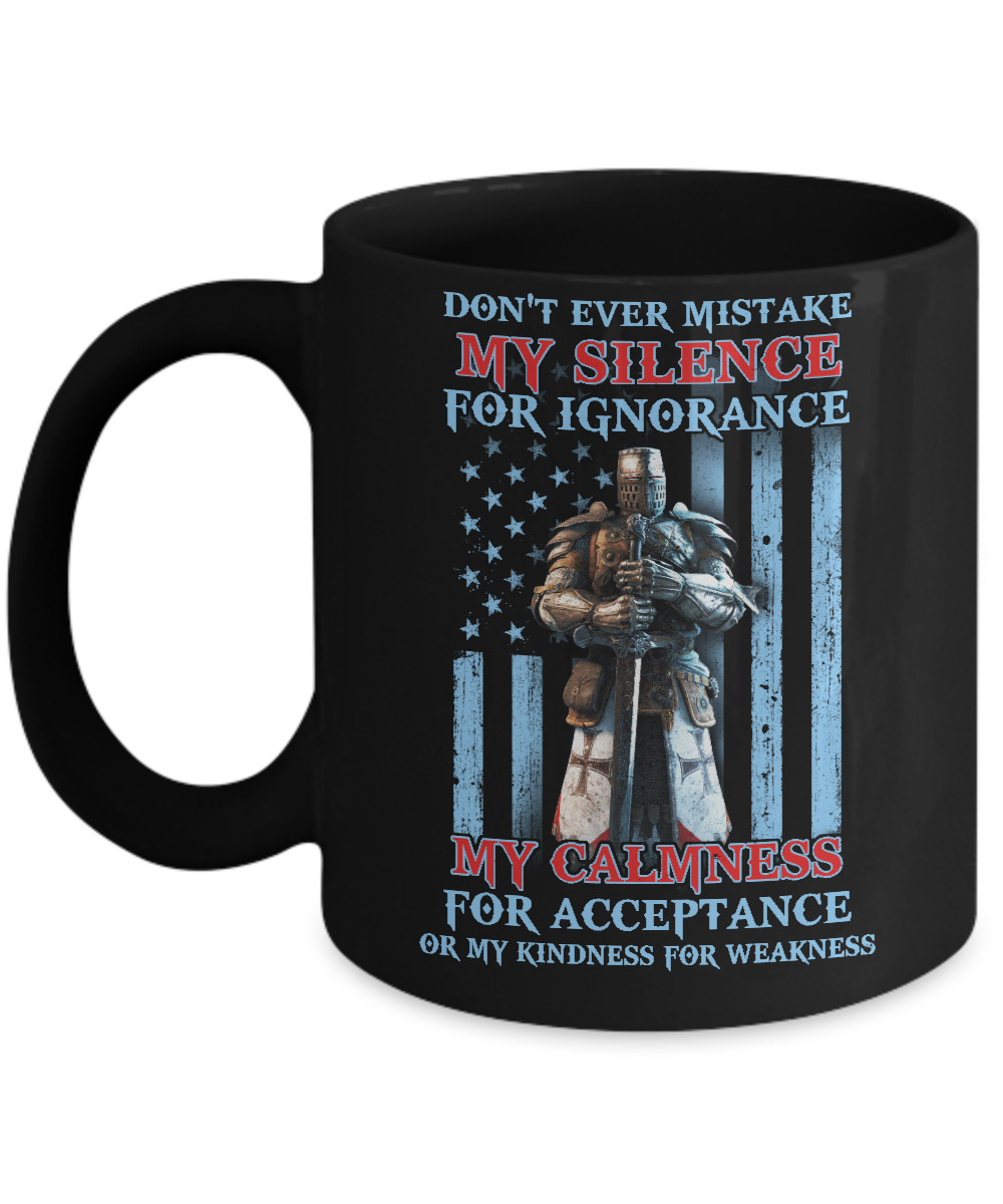 Don't Ever Mistake My Silence For Ignorance Mug